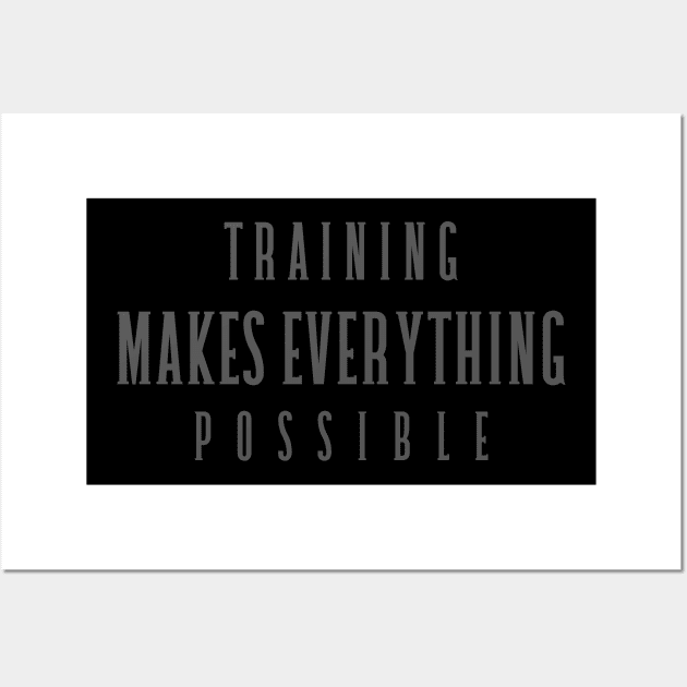 Training makes Everything Possible! Wall Art by Sanworld